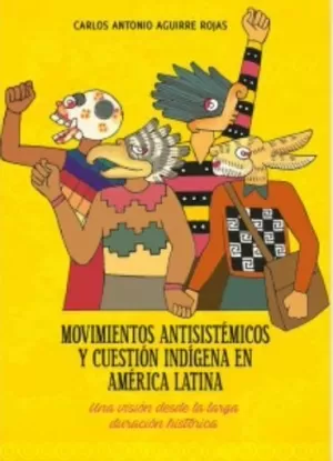 MOVIMIENTOS ANTISISTÉMICOS Y CUESTIÓN INDÍGENA EN AMÉRICA LATINA UNA