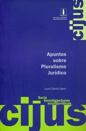 CIJUS APUNTES SOBRE PLURALISMO JURIDICO. SERIE INVESTIGACIONES SOCIOJURIDICAS