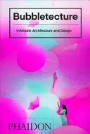 BUBBLETECTURE. INFLATABLE ARCHITECTURE AND DESIGN
