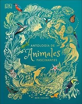 ANTOLOGÍA DE ANIMALES EXTRAORDINARIOS (ANTHOLOGY OF INTRIGUING ANIMALS)