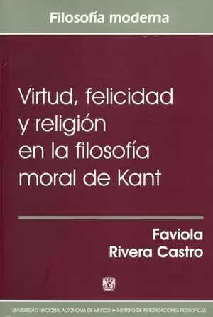 VIRTUD FELICIDAD Y RELIGION EN LA FILOSOFIA MORAL DE KANT