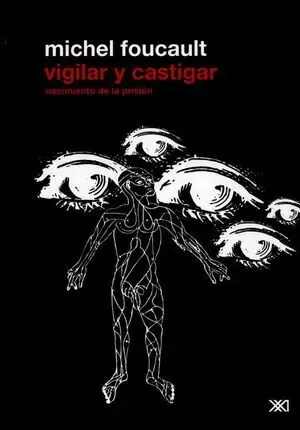 VIGILAR Y CASTIGAR: NACIMIENTO DE LA PRISIÓN