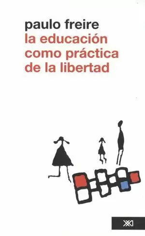 EDUCACION COMO PRACTICA DE LA LIBERTAD, LA