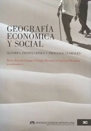 GEOGRAFIA ECONOMICA Y SOCIAL. ACTORES, INSTITUCIONES Y PROCESOS GLOBALES