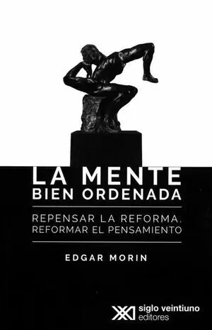 LA MENTE BIEN ORDENADA. REPENSAR LA FORMA, REFORMAR EL PENSAMIENTO