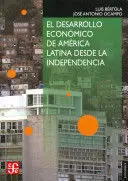 EL DESARROLLO ECONÓMICO DE AMÉRICA LATINA DESDE LA INDEPENDENCIA
