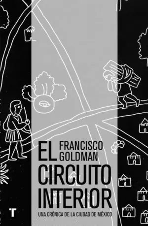 EL CIRCUITO INTERIOR. UNA CRÓNICA DE LA CIUDAD DE MÉXICO