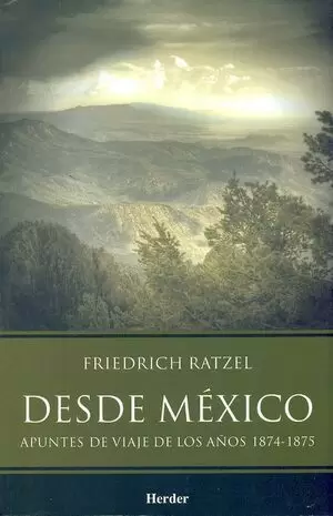 DESDE MEXICO. APUNTES DE VIAJE DE LOS AÑOS 1874-1875