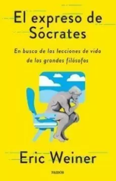 EL EXPRESO DE SÓCRATES EN BUSCA DE LAS LECCIONES DE VIDA DE LOS GRANDES FILÓSOFOS