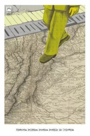 HISTORIA POLÍTICA POÉTICA POSIBLE DE COLOMBIA