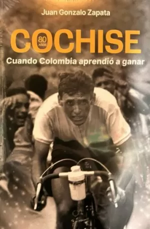 COCHISE. CUANDO COLOMBIA APRENDIÓ A GANAR
