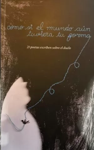 COMO SI EL MUNDO AÚN TUVIERA TU FORMA