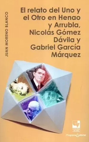 EL RELATO DEL UNO Y EL OTRO EN HENAO Y ARRUBLA, NICOLÁS GÓMEZ DÁVILA Y GABRIEL GARCÍA MÁRQUEZ