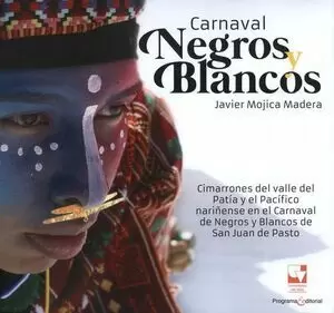 CARNAVAL NEGROS Y BLANCOS CIMARRONES DEL VALLE DEL PATIA Y EL PACIFICO NARIÑENSE EN EL CARNAVAL DE N