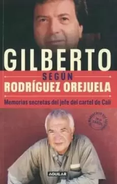 GILBERTO SEGÚN RODRÍGUEZ OREJUELA. MEMORIAS SECRETAS DEL JEFE DEL CARTEL DE CALI