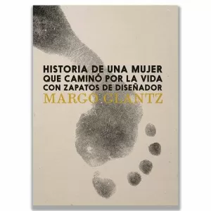 HISTORIA DE UNA MUJER QUE CAMINÓ POR LA VIDA CON ZAPATOS DE DISEÑADOR