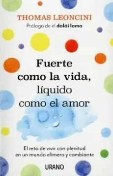 FUERTE COMO LA VIDA, LÍQUIDO COMO EL AMOR