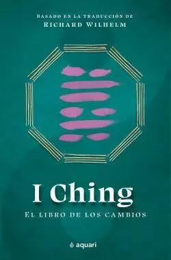 I CHING. EL LIBRO DE LOS CAMBIOS