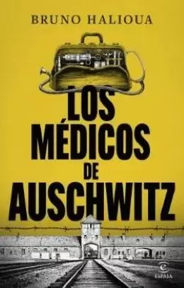 LOS MÉDICOS DE AUSCHWITZ