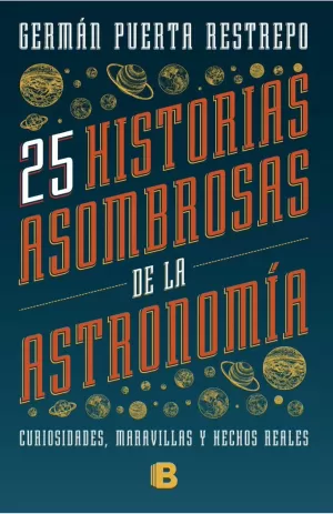 25 HISTORIAS ASOMBROSAS DE LA ASTRONOMÍA