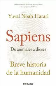 SAPIENS DE ANIMALES A DIOSES. BREVE HISTORIA DE LA HUMANIDAD