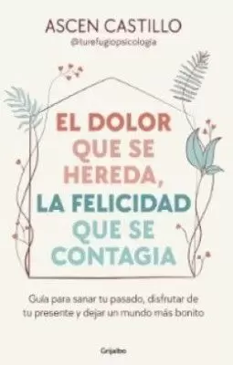 EL DOLOR QUE SE HEREDA, LA FELICIDAD QUE SE CONTAGIA