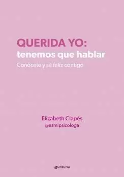 QUERIDA YO: TENEMOS QUE HABLAR. CONÓCETE Y SÉ FELIZ CONTIGO