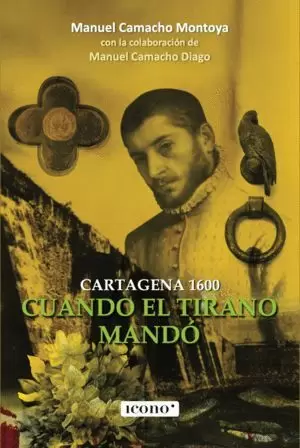 CUANDO EL TIRANO MANDÓ: CARTAGENA 1600
