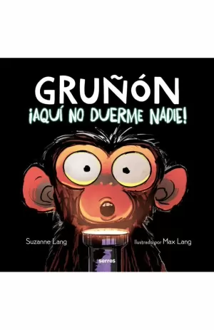 GRUÑÓN. ¡AQUÍ NO DUERME NADIE!
