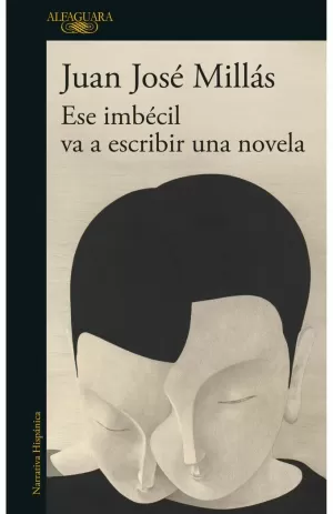 ESE IMBÉCIL VA A ESCRIBIR UNA NOVELA