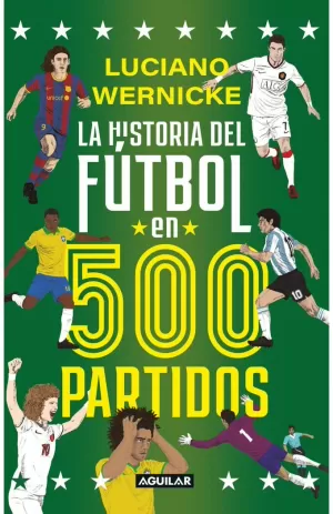 LA HISTORIA DEL FÚTBOL EN 500 PARTIDOS