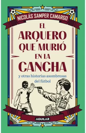EL ARQUERO QUE MURIÓ EN LA CANCHA