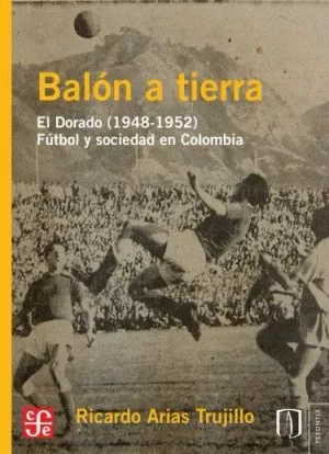 BALÓN A TIERRA. EL DORADO (1948-1952)