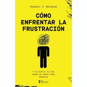 CÓMO ENFRENTAR LA FRUSTRACIÓN