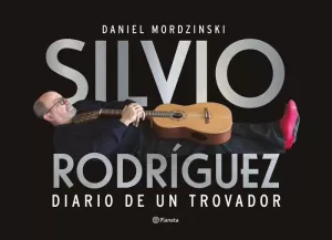 SILVIO RODRÍGUEZ. DIARIO DE UN TROVADOR