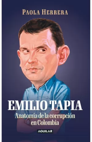EMILIO TAPIA: ANATOMÍA DE UN CORRUPTO