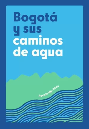 BOGOTÁ Y SUS CAMINOS DE AGUA AGENDA