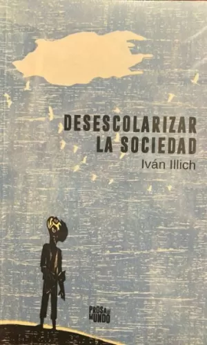 DESESCOLARIZAR LA SOCIEDAD
