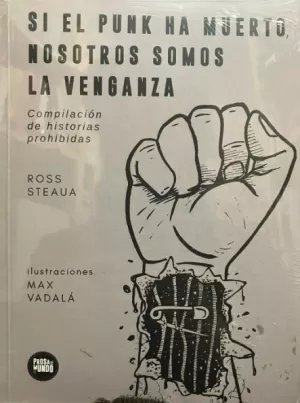 SI EL PUNK HA MUERTO, NOSOTROS SOMOS LA VENGANZA
