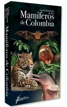 GUÍA ILUSTRADA DE LOS MAMÍFEROS DE COLOMBIA