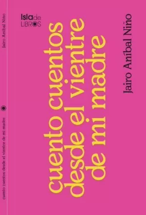 CUENTO CUENTOS DESDE EL VIENTRE DE MI MADRE