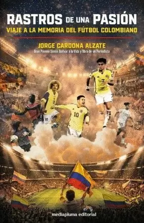 RASTROS DE UNA PASIÓN: VIAJE A LA MEMORIA DEL FÚTBOL COLOMBIANO