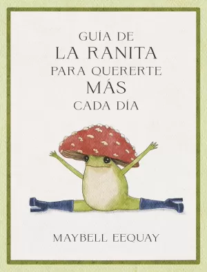 GUÍA DE LA RANITA PARA QUERERTE MÁS CADA DÍA