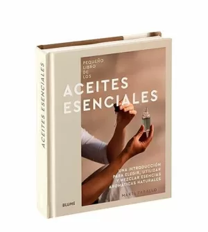 EL PEQUEÑO LIBRO DE LOS ACEITES ESENCIALES