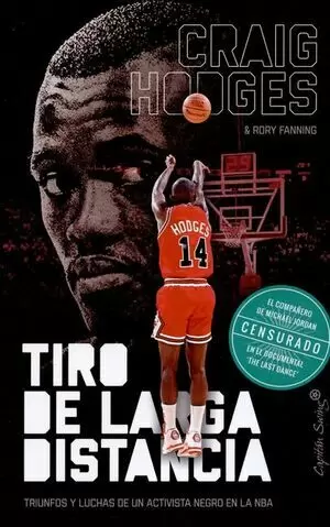 TIRO DE LARGA DISTANCIA. TRIUNFOS Y LUCHAS DE UN ACTIVISTA NEGRO EN LA NBA