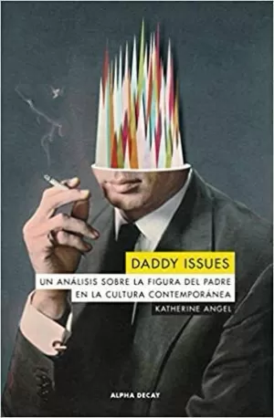 DADDY ISSUES. UN ANÁLISIS SOBRE LA FIGURA DEL PADRE EN LA CULTURA CONEMPORÁNEA