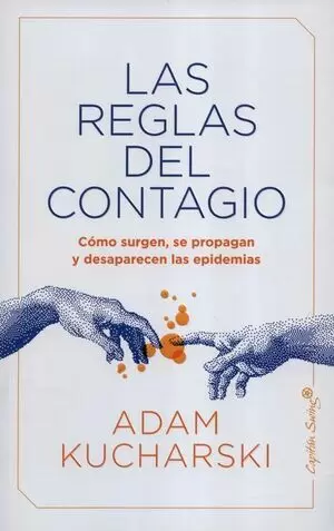 LAS REGLAS DEL CONTAGIO. CÓMO SURGEN, SE PROPAGAN Y DESAPARECEN LAS EPIDEMIAS