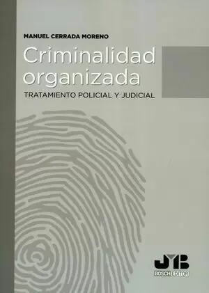 CRIMINALIDAD ORGANIZADA TRATAMIENTO POLICIAL Y JUDICIAL