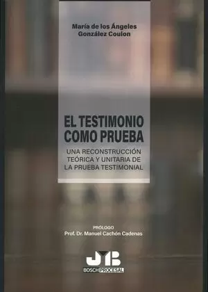 TESTIMONIO COMO PRUEBA UNA RECONSTRUCCION TEORICA Y UNITARIA DE LA PRUEBA TESTIMONIAL, EL