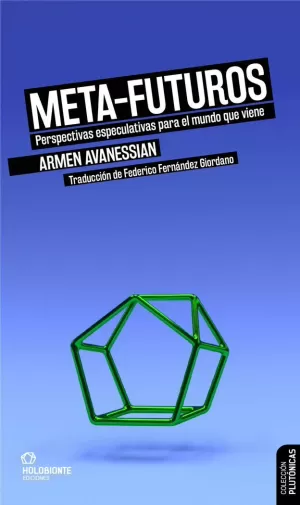 META-FUTUROS. PERSPECTIVAS ESPECULATIVAS PARA EL MUNDO QUE VIENE